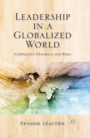 Leadership in a Globalized World: Complexity, Dynamics and Risks de Kenneth A. Loparo