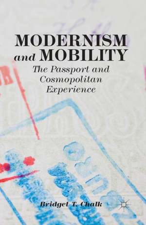 Modernism and Mobility: The Passport and Cosmopolitan Experience de B. Chalk