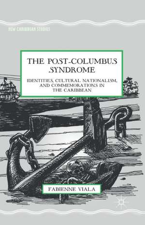 The Post-Columbus Syndrome: Identities, Cultural Nationalism, and Commemorations in the Caribbean de F. Viala