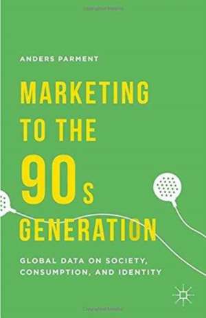 Marketing to the 90s Generation: Global Data on Society, Consumption, and Identity de A. Parment