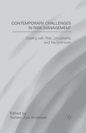 Contemporary Challenges in Risk Management: Dealing with Risk, Uncertainty and the Unknown de T. Andersen