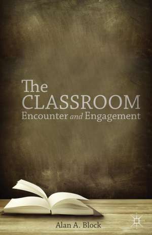 The Classroom: Encounter and Engagement de A. Block