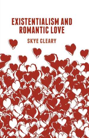 Existentialism and Romantic Love de S. Cleary