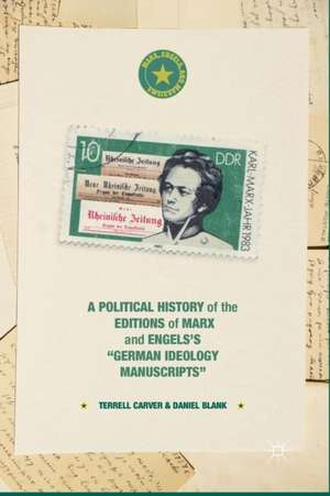 A Political History of the Editions of Marx and Engels’s “German ideology Manuscripts” de Terrell Carver