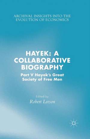Hayek: A Collaborative Biography: Part V, Hayek’s Great Society of Free Men de R. Leeson