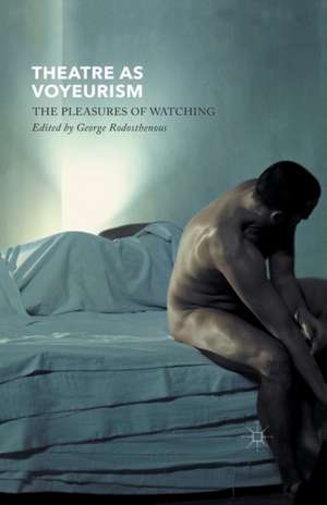 Theatre as Voyeurism: The Pleasures of Watching de G. Rodosthenous