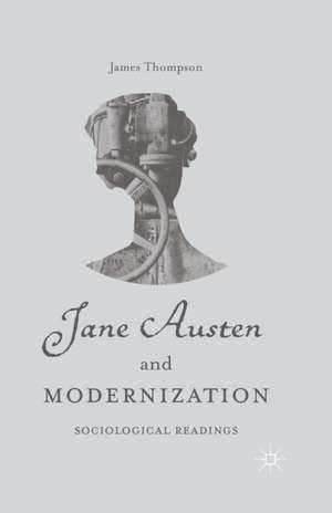 Jane Austen and Modernization: Sociological Readings de J. Thompson
