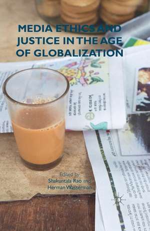 Media Ethics and Justice in the Age of Globalization de S. Rao