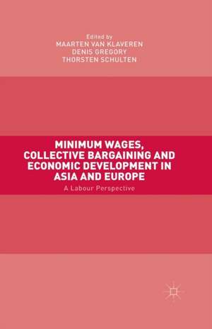 Minimum Wages, Collective Bargaining and Economic Development in Asia and Europe: A Labour Perspective de Maarten van Klaveren