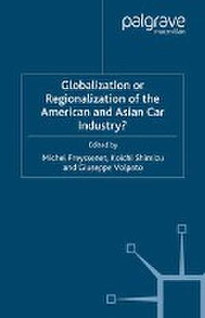 Globalization or Regionalization of the American and Asian Car Industry? de M. Freyssenet