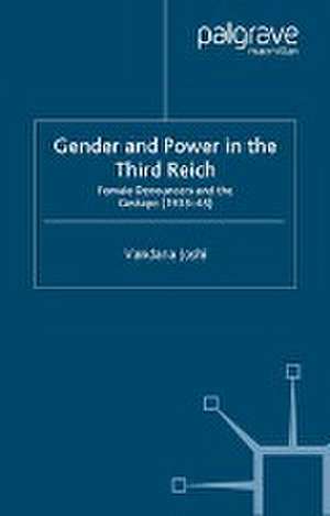 Gender and Power in the Third Reich: Female Denouncers and the Gestapo (1933-45) de V. Joshi