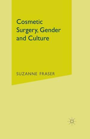 Cosmetic Surgery, Gender and Culture de S. Fraser