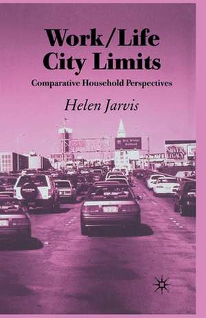 Work/Life City Limits: Comparative Household Perspectives de H. Jarvis