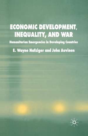 Economic Development, Inequality and War: Humanitarian Emergencies in Developing Countries de E. Nafziger