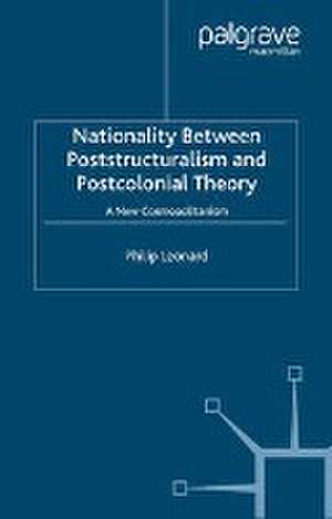 Nationality Between Poststructuralism and Postcolonial Theory: A New Cosmopolitanism de P. Leonard