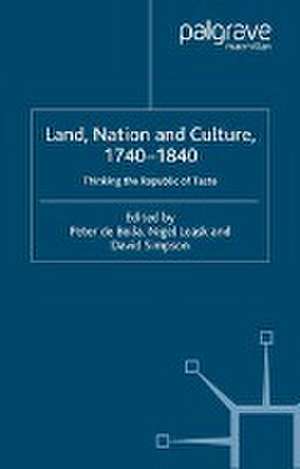 Land, Nation and Culture, 1740-1840: Thinking the Republic of Taste de Kenneth A. Loparo