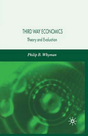 Third Way Economics: Theory and Evaluation de P. Whyman