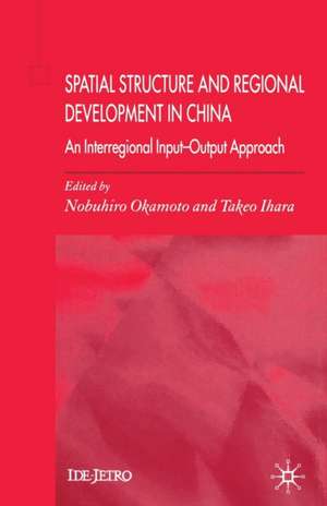 Spatial Structure and Regional Development in China: An Interregional Input-Output Approach de N. Okamoto