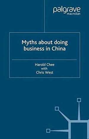 Myths About Doing Business in China de H. Chee