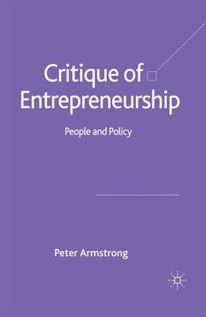 Critique of Entrepreneurship: People and Policy de Peter Armstrong