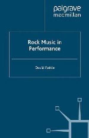 Rock Music in Performance de D. Pattie