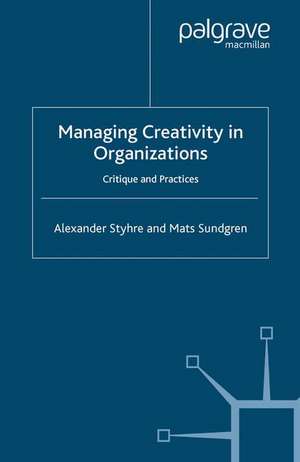 Managing Creativity in Organizations: Critique and Practices de A. Styhre