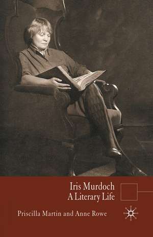 Iris Murdoch: A Literary Life de P. Martin