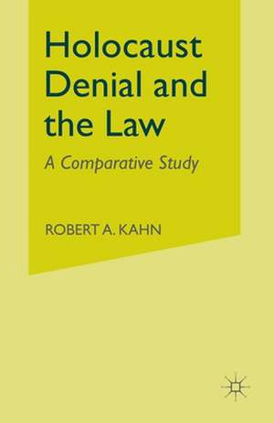 Holocaust Denial and the Law: A Comparative Study de R. Kahn