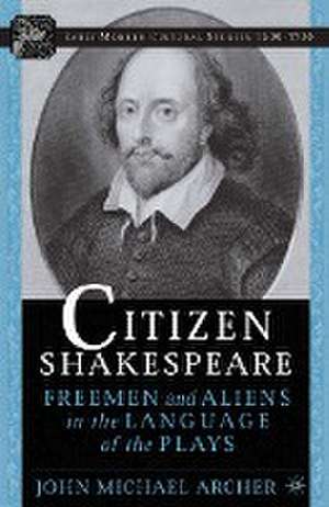 Citizen Shakespeare: Freemen and Aliens in the Language of the Plays de J. Archer