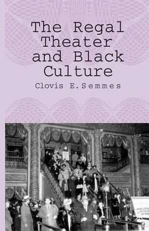 The Regal Theater and Black Culture de C. Semmes