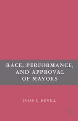 Race, Performance, and Approval of Mayors de S. Howell