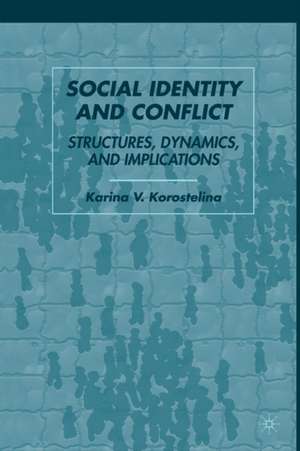 Social Identity and Conflict: Structures, Dynamics, and Implications de K. Korostelina