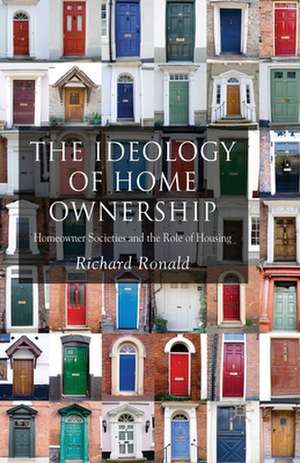 The Ideology of Home Ownership: Homeowner Societies and the Role of Housing de R. Ronald