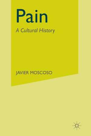 Pain: A Cultural History de J. Moscoso
