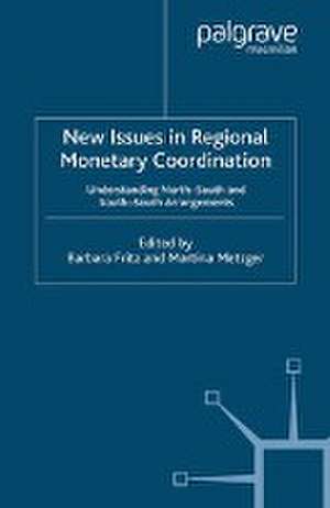 New Issues in Regional Monetary Coordination: Understanding North-South and South-South Arrangements de B. Fritz