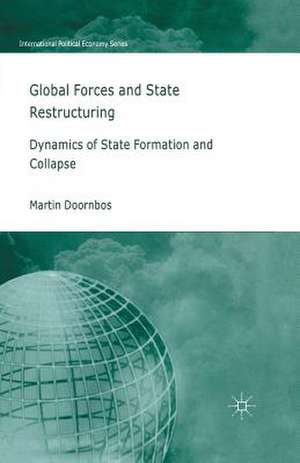 Global Forces and State Restructuring: Dynamics of State Formation and Collapse de M. Doornbos