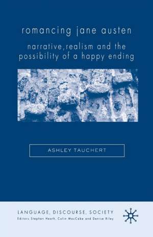 Romancing Jane Austen: Narrative, Realism, and the Possibility of a Happy Ending de A. Tauchert
