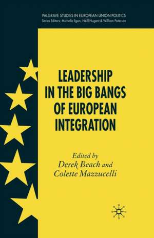 Leadership in the Big Bangs of European Integration de D. Beach