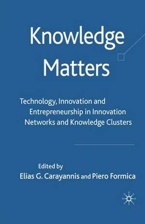 Knowledge Matters: Technology, Innovation and Entrepreneurship in Innovation Networks and Knowledge Clusters de Elias G. Carayannis