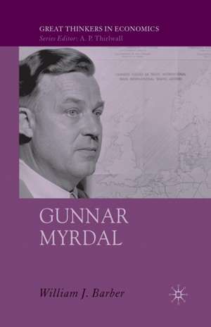Gunnar Myrdal: An Intellectual Biography de W. Barber