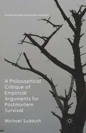 A Philosophical Critique of Empirical Arguments for Postmortem Survival de Michael Sudduth