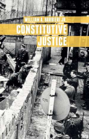 Constitutive Justice de William A. Barbieri