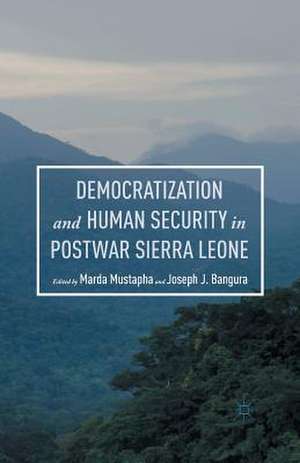 Democratization and Human Security in Postwar Sierra Leone de Joseph J. Bangura