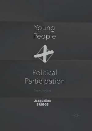 Young People and Political Participation: Teen Players de Jacqueline Briggs