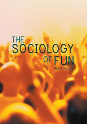 The Sociology of Fun de Ben Fincham