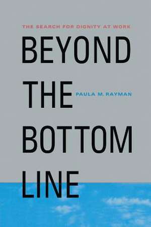 Beyond the Bottom Line: The Search for Dignity at Work de Nana