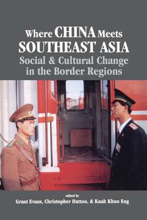 Where China Meets Southeast Asia: Social and Cultural Change in the Border Region de Nana