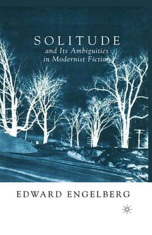 Solitude and its Ambiguities in Modernist Fiction de E. Engelberg