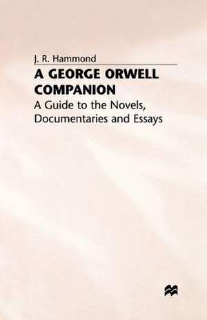 A George Orwell Companion: A Guide to the Novels, Documentaries and Essays de J. Hammond