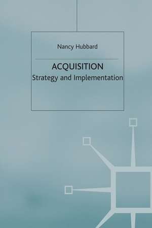 Acquisition: Strategy and Implementation de N. Hubbard